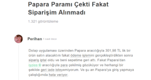 Papara Paramı Çekti Fakat Siparişim Alınmadı