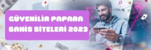 Güvenilir Papara Bahis Siteleri 2023